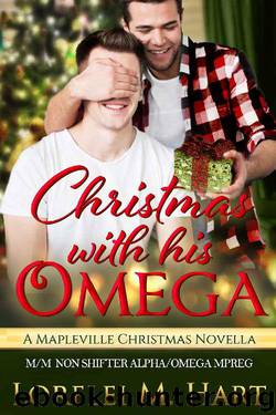 Christmas with His Omega: A Mapleville Christmas Novella: MM Non Shifter AlphaOmega Mpreg (Mapleville Omegas Book 1) by Lorelei M. Hart