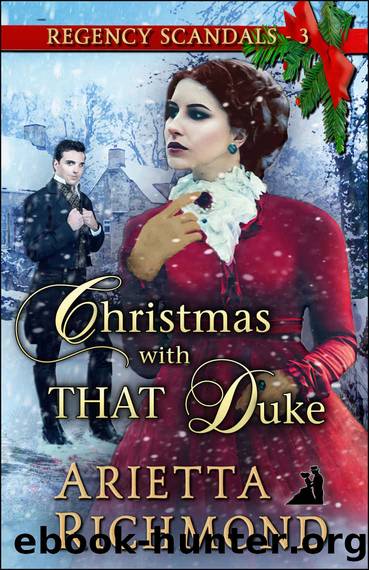 Christmas with THAT Duke: Regency Romance (Regency Scandals Book 3) by Arietta Richmond