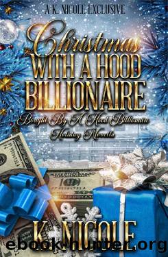 Christmas with a Hood Billionaire by K. Nicole