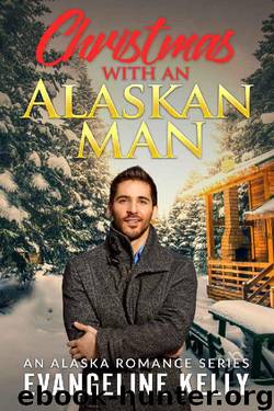Christmas with an Alaskan Man (An Alaskan Romance Series Book 3) by Evangeline Kelly