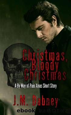 Christmas, Bloody Christmas by J M Dabney