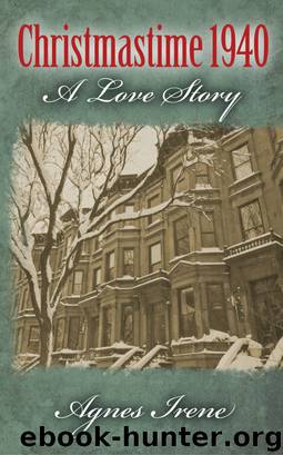 Christmastime 1940: A Love Story by AGNES IRENE