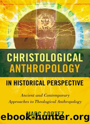 Christological Anthropology in Historical Perspective by Marc Cortez