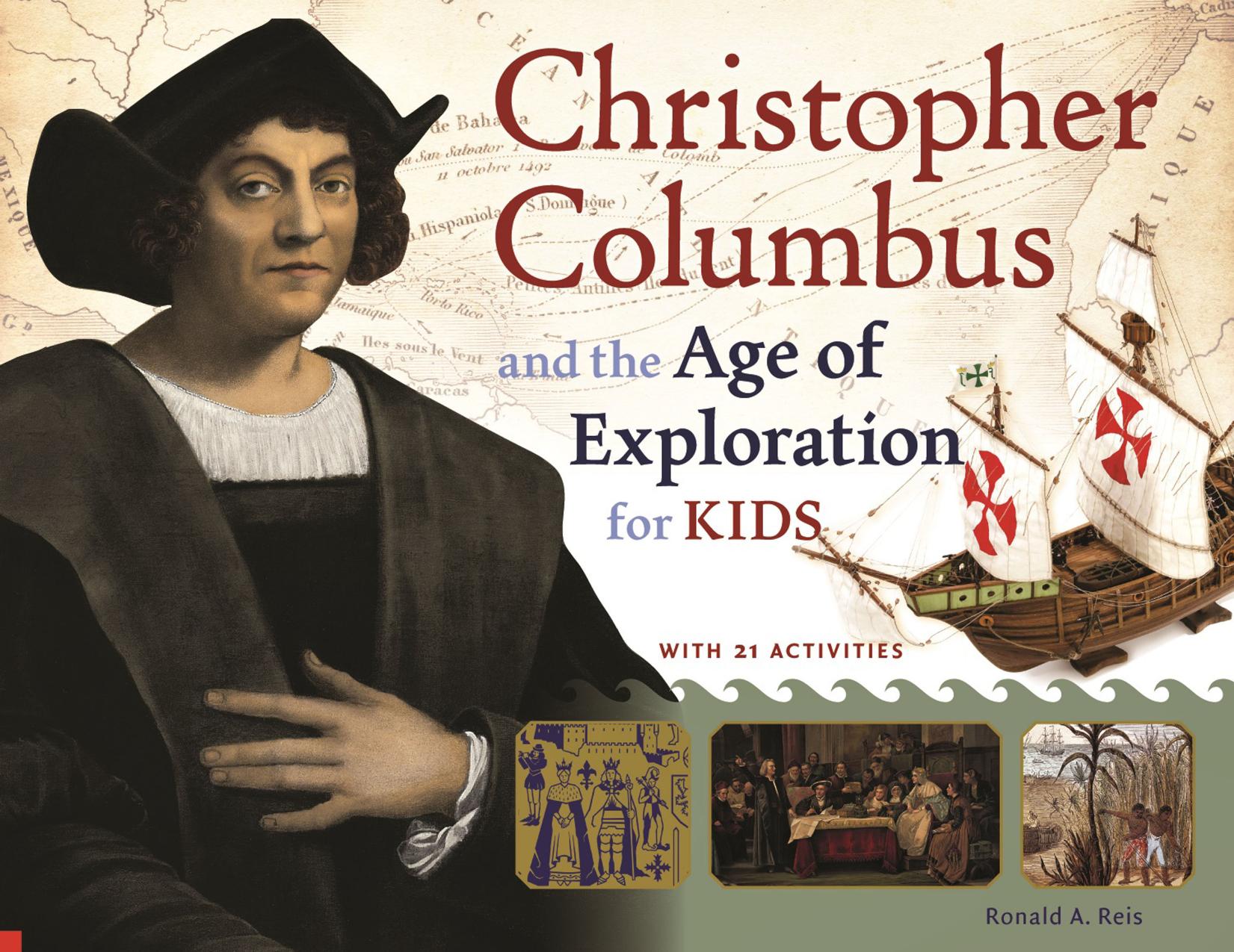 Christopher Columbus and the Age of Exploration for Kids With 21 Activities (For Kids series) by Ronald A. Reis