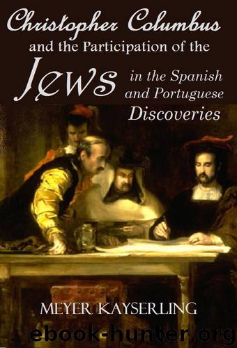Christopher Columbus and the Participation of the Jews in the Spanish and Portuguese Discoveries (1894) by Meyer Kayserling
