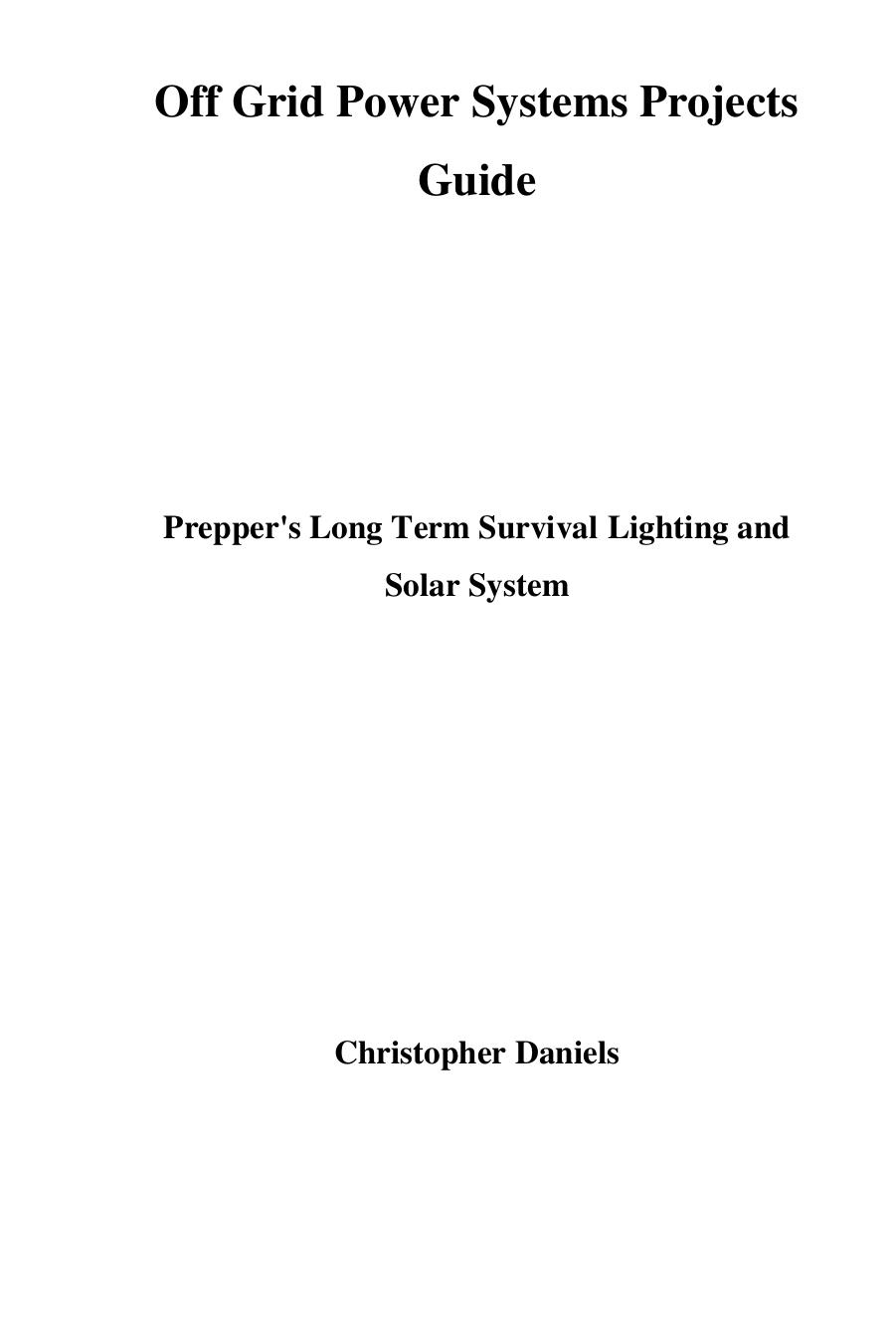 Christopher Daniels by Off Grid Power Systems Projects Guide – Prepper's Long Term Survival Lighting & Solar System