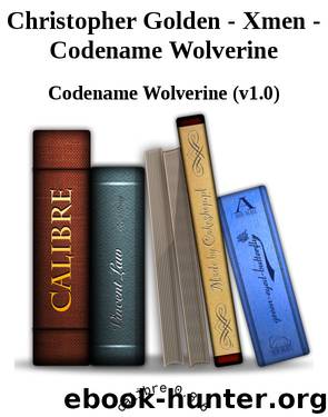 Christopher Golden - Xmen - Codename Wolverine by Codename Wolverine (v1.0)