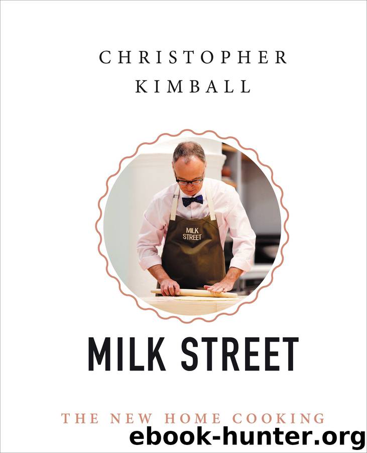Christopher Kimball’s Milk Street: The New Home Cooking by Christopher Kimball