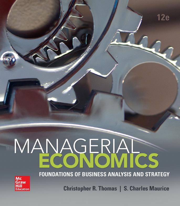 Christopher R Thomas, S Charles Maurice by Managerial Economics Foundations of Business Analysis & Strategy