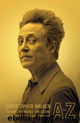 Christopher Walken A to Z The Man, the Movies, the Legend by Robert Schnakenberg