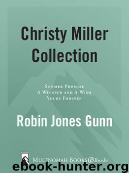 Christy Miller Collection, Volume 1 by Robin Jones Gunn