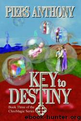 ChroMagic 3 - Key to Destiny by Piers Anthony
