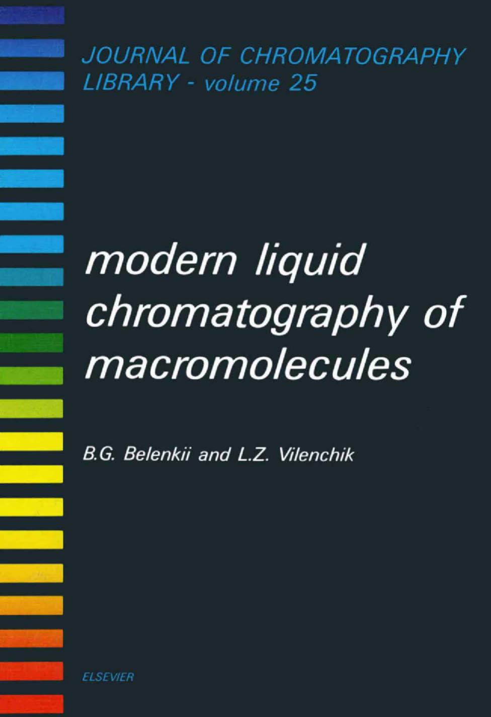 Chromatography Library. Modern Liquid Chromatography of Macromolecules by Belenkii B. G. Vilenchik L. Z