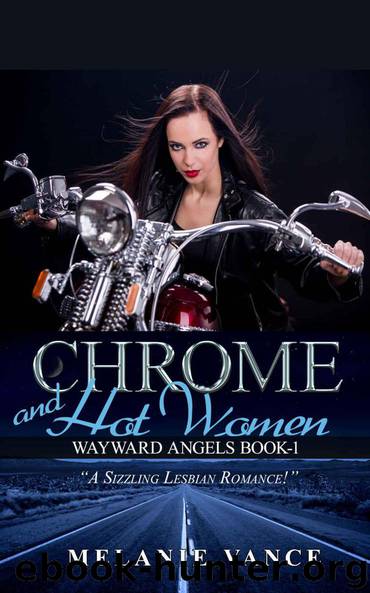 Chrome and Hot Women: Wayward Angels: Book-1 by Melanie Vance