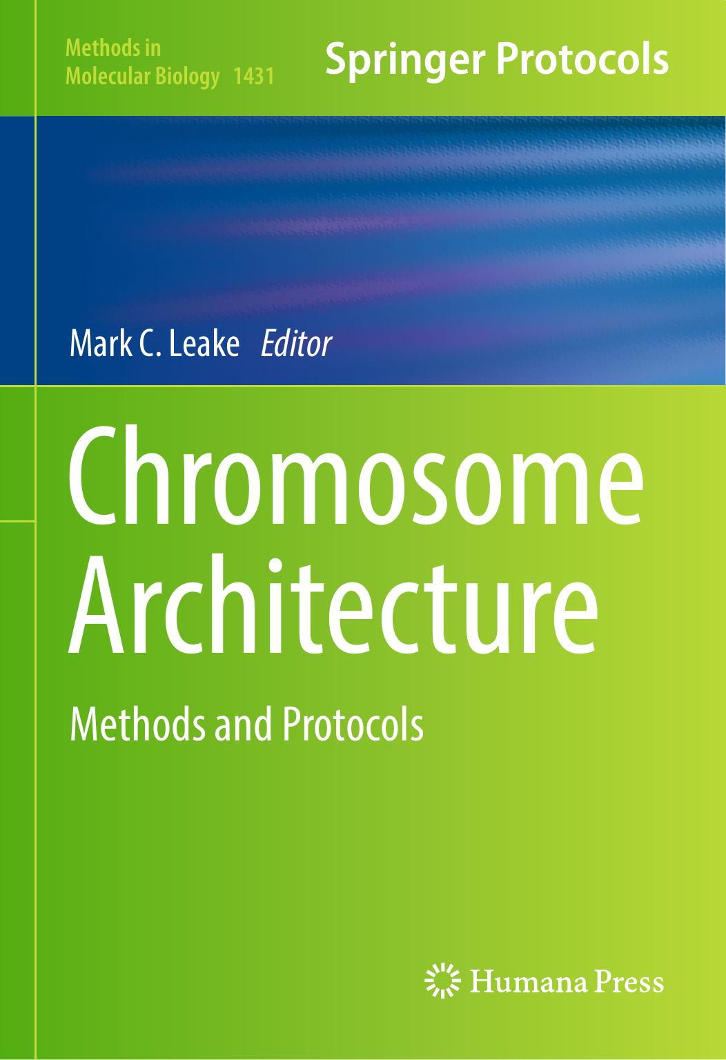 Chromosome Architecture: Methods and Protocols by Mark C. Leake