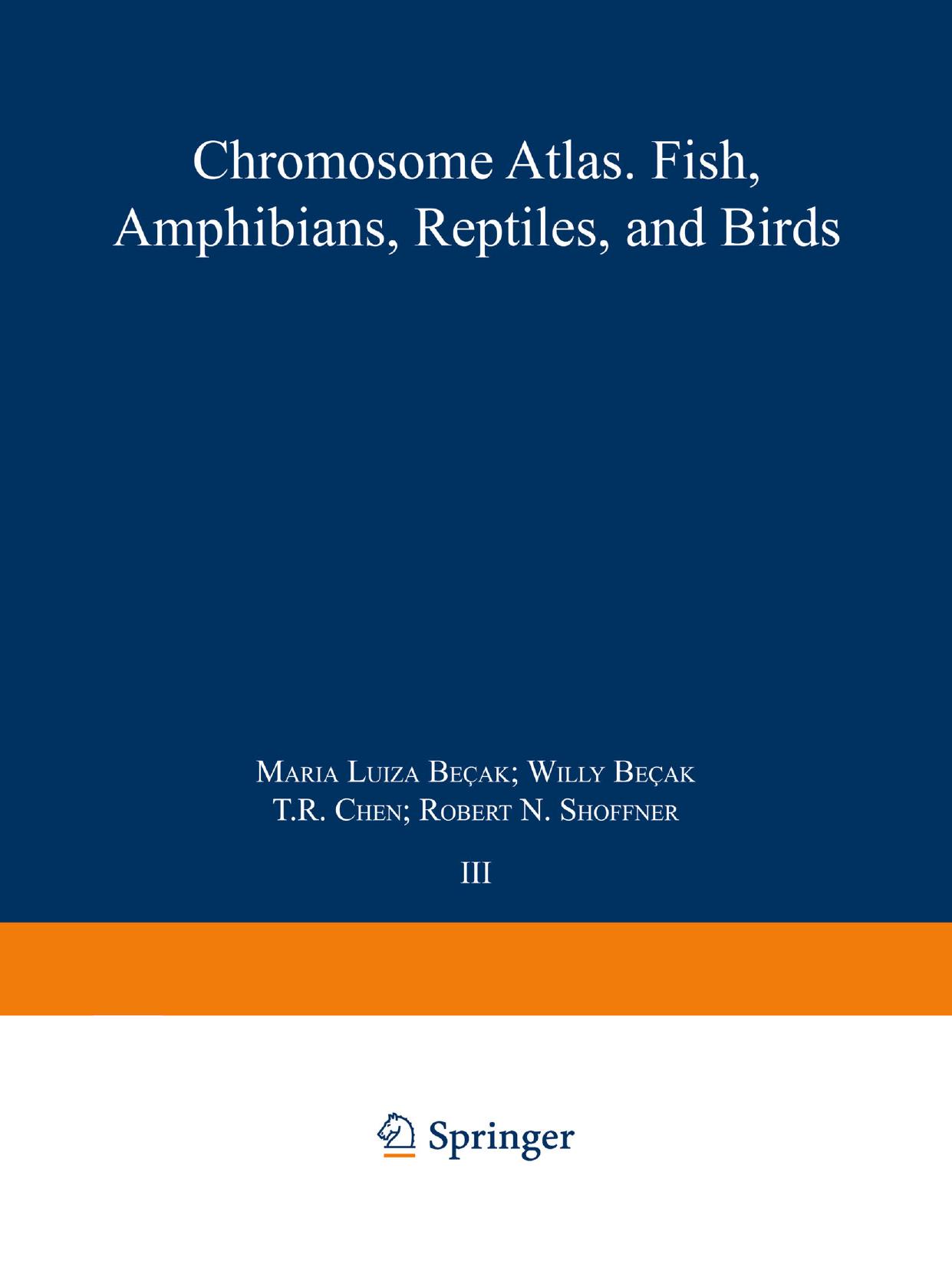 Chromosome Atlas: Fish, Amphibians, Reptiles, and Birds: Volume 3 by unknow