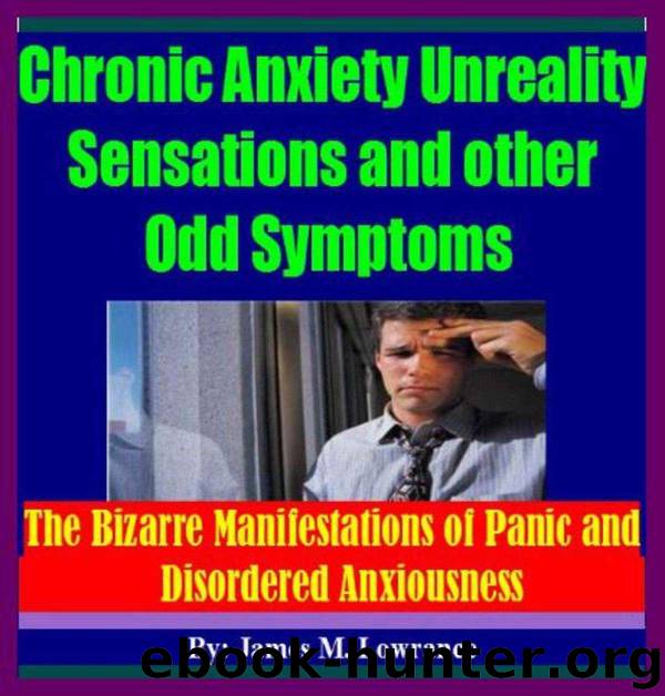 Chronic Anxiety Unreality Sensations and other Odd Symptoms by James Lowrance