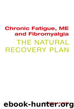 Chronic Fatigue, ME and Fibromyalgia by Alison Adams