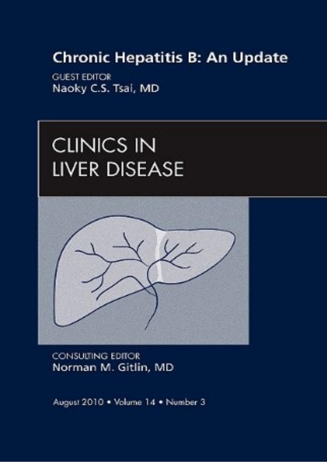 Chronic Hepatitis B: An Update (Clinics in Liver Disease: Volume 14, Issue 3) by Naoky C.S. Tsai