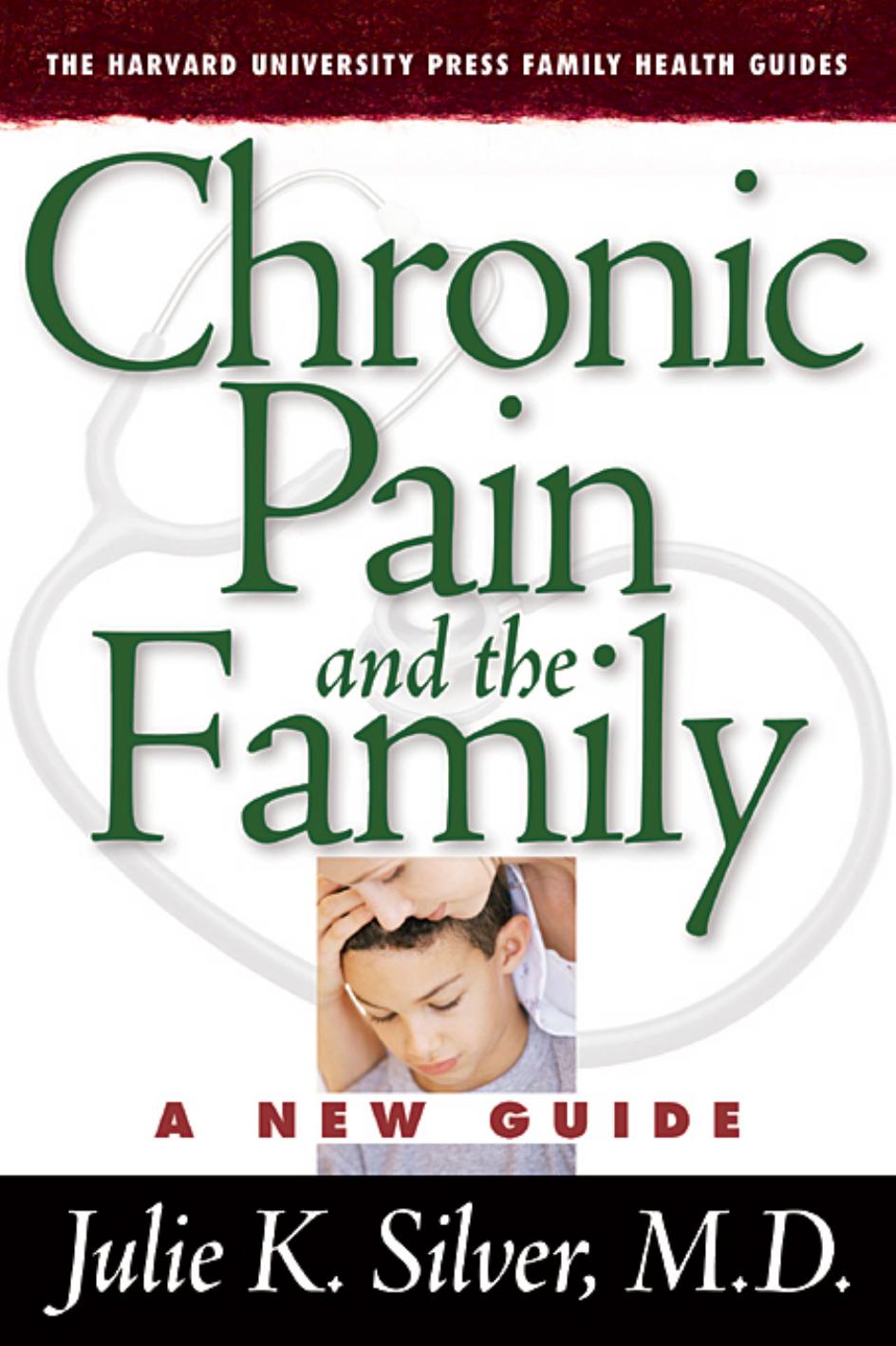 Chronic Pain and the Family: A New Guide by Julie K. Silver