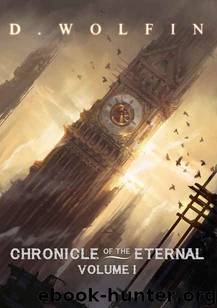 Chronicle of the Eternal: Volume 1 by D Wolfin