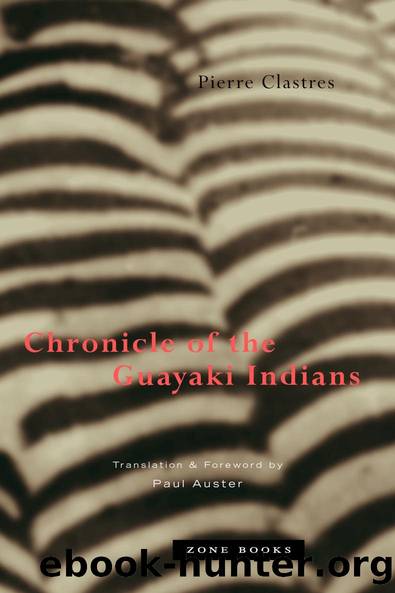 Chronicle of the Guayaki Indians by Pierre Clastres Paul Auster