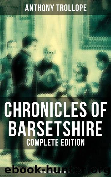 Chronicles of Barsetshire - Complete Edition (All 6 Books in One Edition) by Anthony Trollope