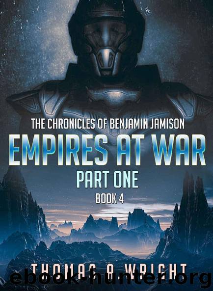 Chronicles of Benjamin Jamison 4: Empires at War (Part One) by Thomas A. Wright
