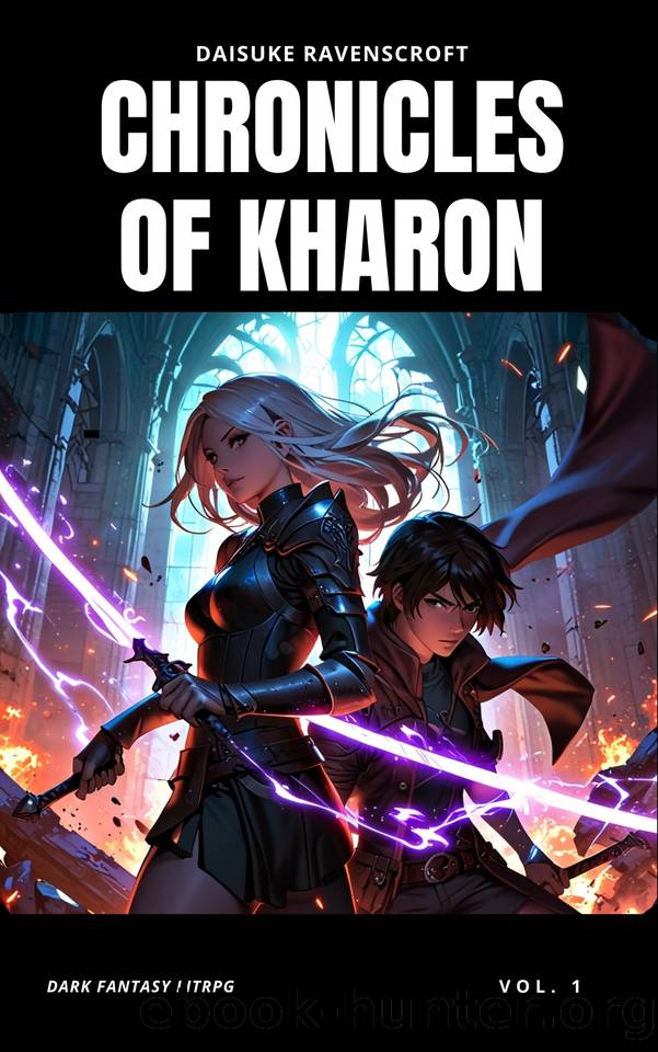 Chronicles of Kharon Vol. 1: A Dark Fantasy LitRPG Adventure (The Saga of Kharon) by Ravenscroft Daisuke