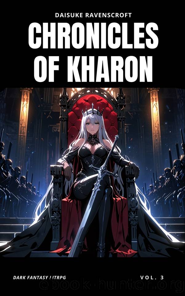 Chronicles of Kharon Vol. 3: A Dark Fantasy LitRPG Adventure (The Saga of Kharon) by Ravenscroft Daisuke