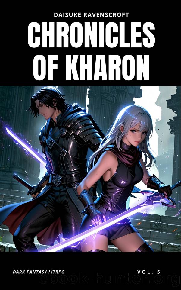 Chronicles of Kharon Vol. 5: A Dark Fantasy LitRPG Adventure (The Saga of Kharon) by Ravenscroft Daisuke