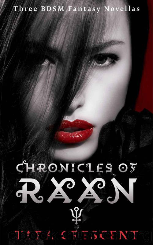 Chronicles of Raan (Three BDSM Fantasy Novellas) by Crescent Tara