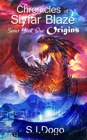 Chronicles of Slyfar Blaze~Series Book One~Origins by S. I. Dogo