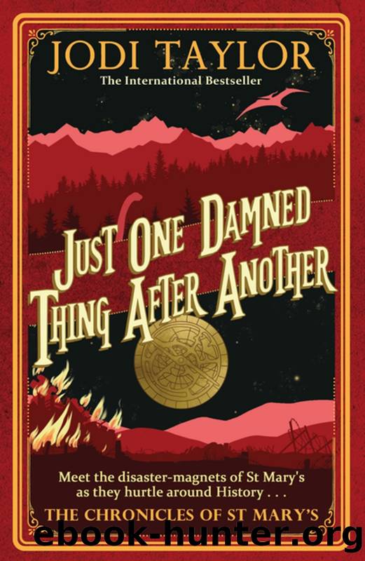 Chronicles of St Mary's 01 - Just One Damned Thing After Another by Jodi Taylor
