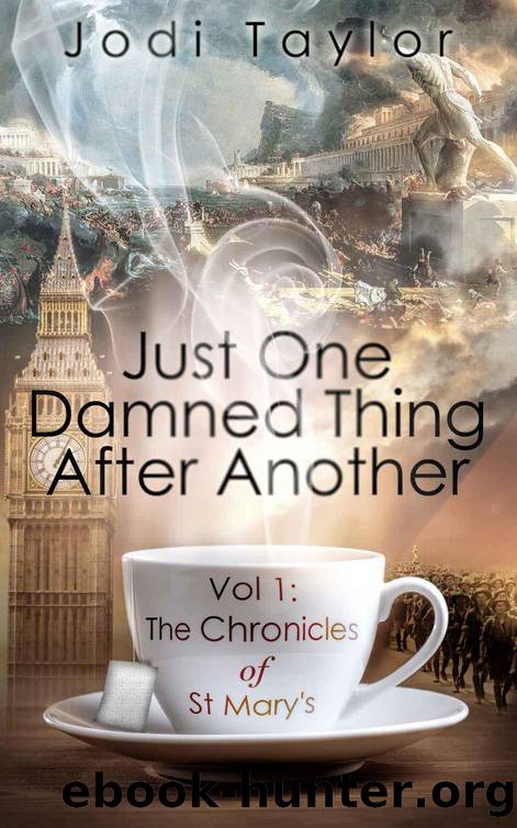 Chronicles of St. Mary's - 01 - Just One Damned Thing After Another by Jodi Taylor