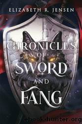 Chronicles of Sword and Fang by Elizabeth R. Jensen