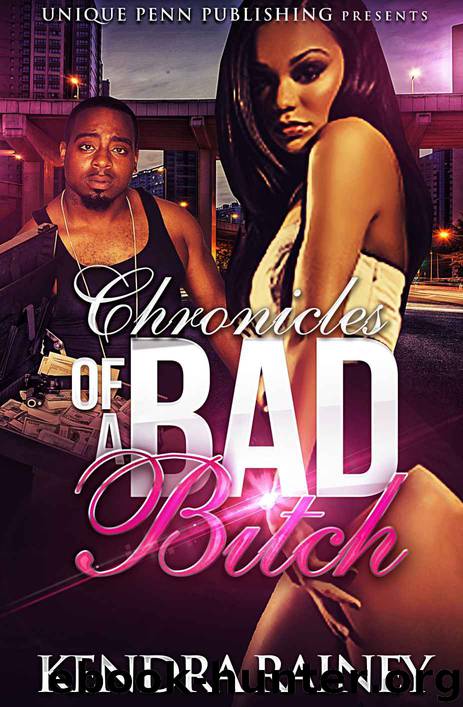 Chronicles of a Bad Bitch by Kendra Rainey
