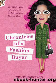 Chronicles of a Fashion Buyer: The Mostly True Adventures of an International Fashion Buyer by Mercedes Gonzalez