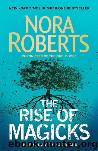 Chronicles of the One 3 - The Rise of Magicks by Nora Roberts