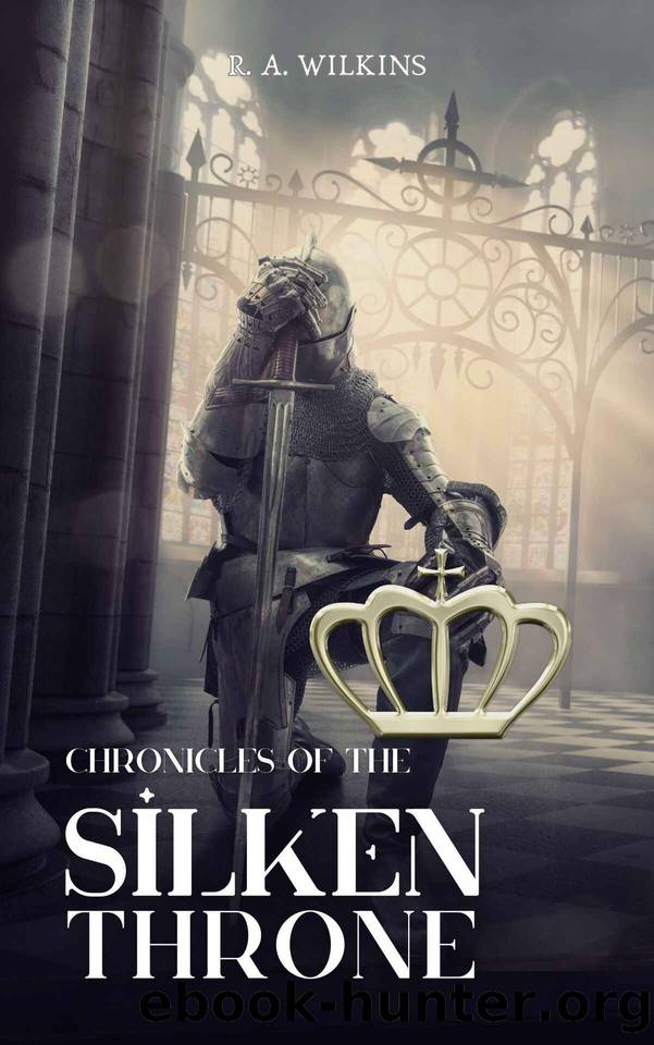 Chronicles of the Silken Throne by R. A. Wilkins