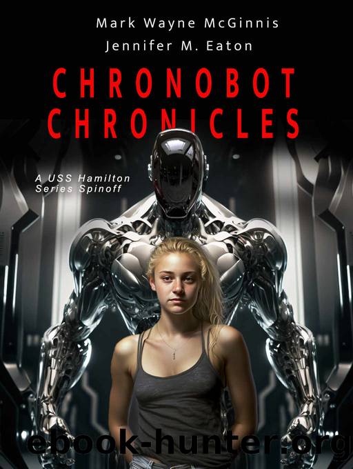 ChronoBot Chronicles (USS Hamilton) by Mark Wayne McGinnis & Jennifer M. Eaton
