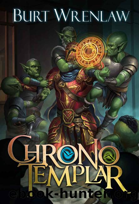 ChronoTemplar: A Crunchy LitRPG Adventure by Burt Wrenlaw & LitRPG Freaks
