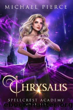 Chrysalis (Spellcrest Academy Book 6) by Michael Pierce