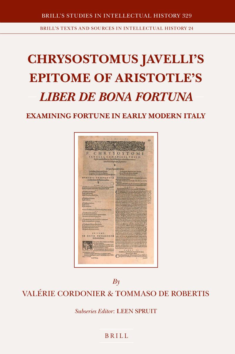 Chrysostomus Javelli's Epitome of Aristotle's Liber De Bona Fortuna: Examining Fortune in Early Modern Italy by Valérie Cordonier & Tommaso de Robertis