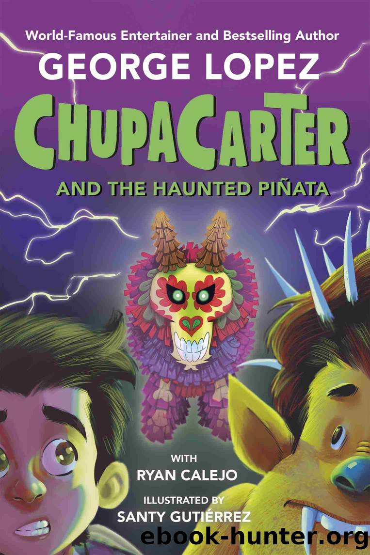 ChupaCarter and the Haunted PiÃ±ata by George Lopez & Ryan Calejo