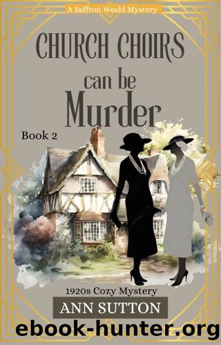 Church Choirs Can Be Murder: A Saffron Weald Mystery (Saffron Weald Mystery Series Book 2) by Ann Sutton
