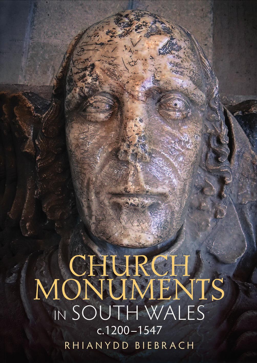 Church Monuments in South Wales, c. 1200-1547 by Rhianydd Biebrach