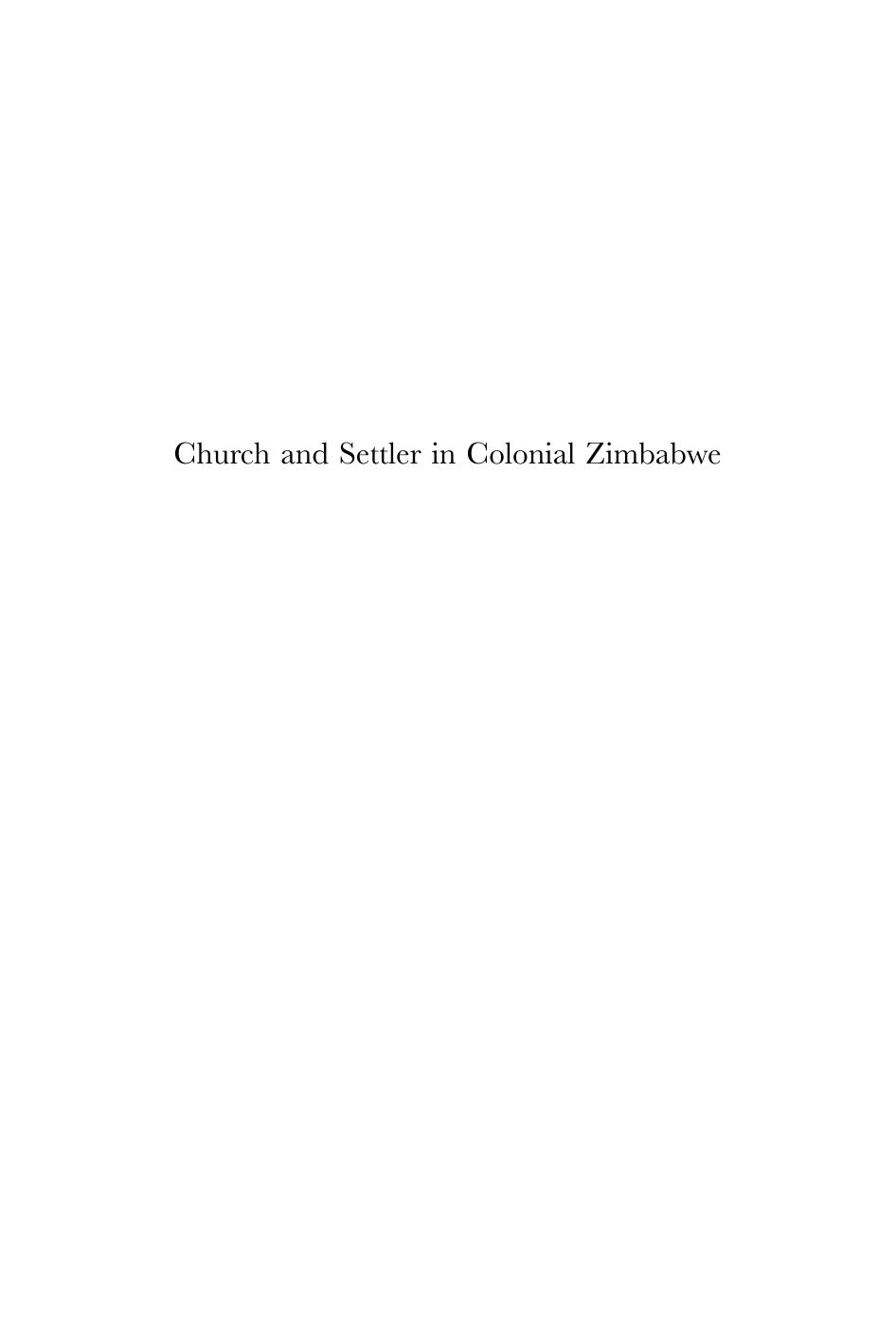 Church and Settler in Colonial Zimbabwe : A Study in the History of the Anglican Diocese of Mashonaland/Southern Rhodesia, 1890-1925 by Pamela Welch