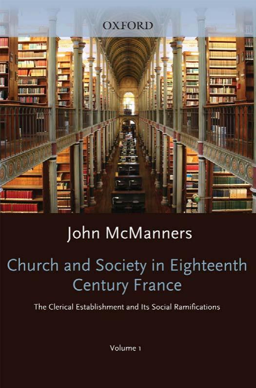 Church and Society in Eighteenth-Century France: Volume 1: The Clerical Establishment and its Social Ramification (Oxford History of the Christian Church) by John McManners