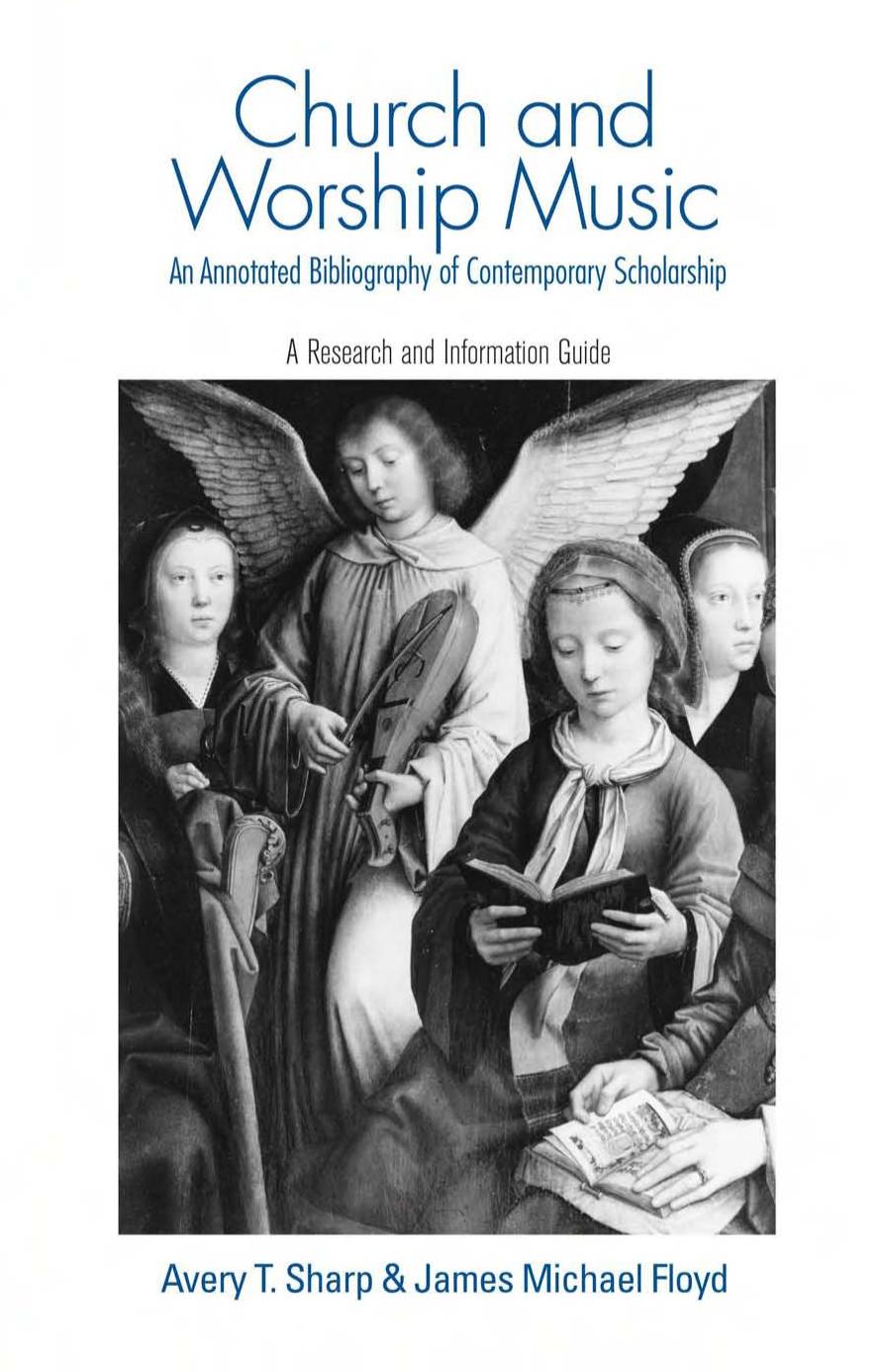 Church and Worship Music: An Annotated Bibliography of Contemporary Scholarship: A Research and Information Guide (Routledge Music Bibliographies) by Avery T. Sharp James Michael Floyd